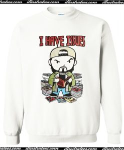 Kevin Smith I have issues Sweatshirt