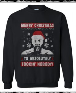 Merry Christmas to absolutely fookin’ nobody Sweatshirt