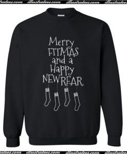 Merry fitmas and a happy new rear Sweatshirt