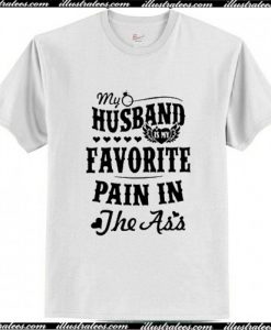 My Husband is My Favorite Pain in The Ass T Shirt