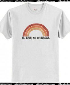 No Rain No Rainbow T-Shirt