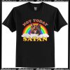 Robert Bahou Not Today Satan T Shirt