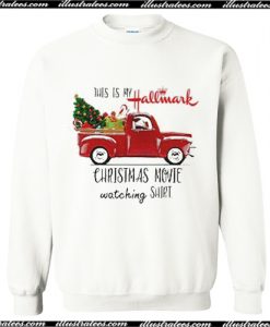 This is my Hallmark Christmas movie watching Truck Sweatshirt