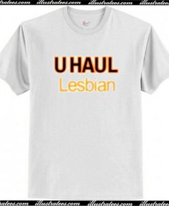 U Haul Lesbian T Shirt