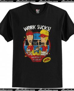 Work Sucks T Shirt