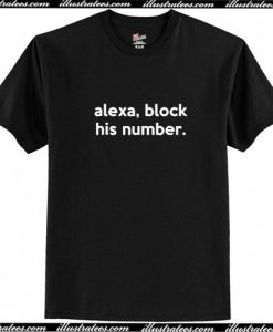 Alexa Block His Number T-Shirt