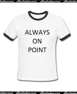 Always On Point Ringer T-Shirt