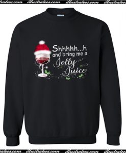 Bring Me A Jolly Juice Sweatshirt