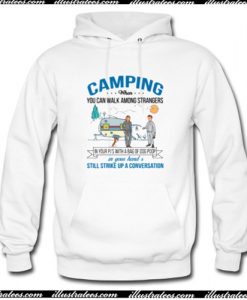 Camping when you can walk among strangers Hoodie