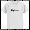 Chicana T Shirt