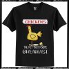 Chickens the pet that poops breakfast T Shirt