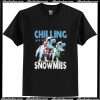 Chilling With My Snowmies T Shirt