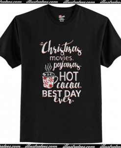 Christmas Movies Pajamas Hot Cocoa Best Day Ever T Shirt