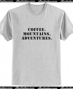 Coffee mountains adventures T-Shirt