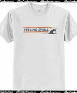 Feeling Swell T Shirt