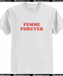 Femme Forever T-Shirt