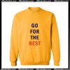 Go For The Best Sweatshirt