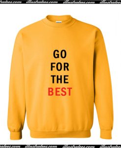 Go For The Best Sweatshirt