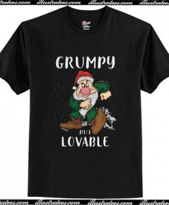 Grumpy but lovable T Shirt