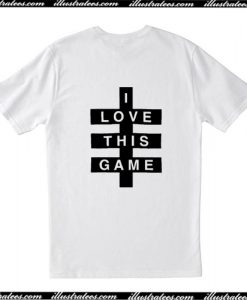 I Love This Game T-Shirt back