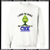I Used To Smile And Then I Worked At CSX Transportation Sweatshirt