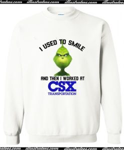 I Used To Smile And Then I Worked At CSX Transportation Sweatshirt