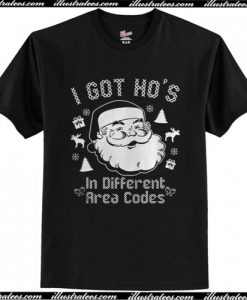 I got ho's in different area codes Christmas T Shirt