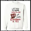 I just want to drink hot chocolate and watch Christmas Sweatshirt