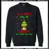 In a world full of Grinches Sweatshirt