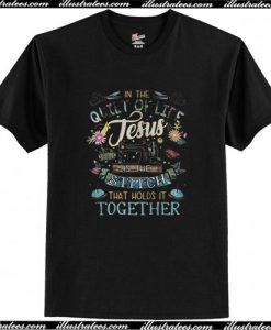 In the quilt of life Jesus T Shirt