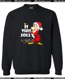 Is This Jolly Enough Dwarfs Grumpy Christmas Sweatshirt