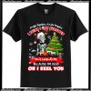 Jingle Bombs I think I got screwed don’t laugh at me because I’m dead or I keel you Christmas T Shirt