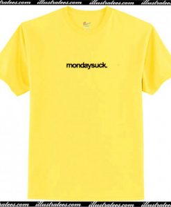 Mondaysuck T Shirt