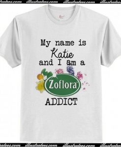My name is Katie and I am a Zoflora Addict T Shirt