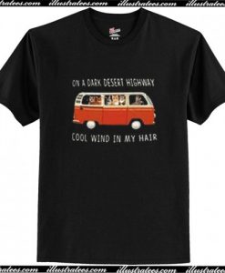 On a Dark Desert Highway T shirt