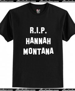 RIP Hannah Montana T-Shirt