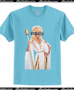 Rupaul Tuck Yo Dick T Shirt