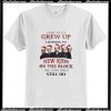 Some of us grew up listening T Shirt