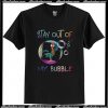 Stay Out Of My Bubble Chicken T Shirt