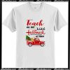 Teacher - Teach All Day Watch Movie All Night T Shirt