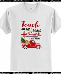 Teacher - Teach All Day Watch Movie All Night T Shirt