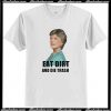 The Golden Girls Blanche eat dirt and die trash T Shirt
