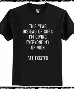 This Year Instead Of Gifts T-Shirt