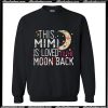 This mimi is loved to the moon and back Sweatshirt
