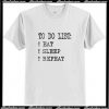 To Do List Eat Sleep Repeat T-Shirt