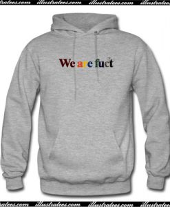 We Are Fuct Hoodie