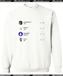Why Do Legends Die Sweatshirt