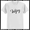 Wifey T-Shirt