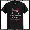 Wine If I'm drunk It's my sister's fault T Shirt