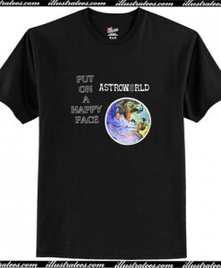 AstroWorld Put On A Happy Face T-Shirt